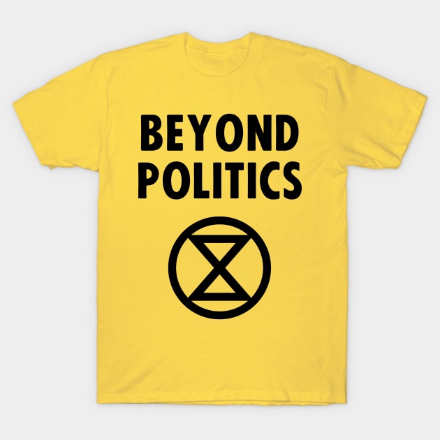 beyond politics T-Shirt by RisingAboveBedlam